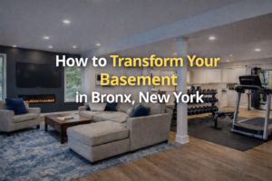 Transform Your Basement in Bronx New York