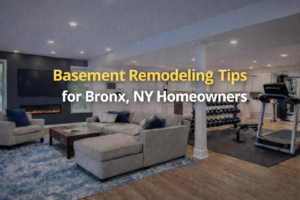 Basement Remodeling Tips for Bronx, NY Homeowners